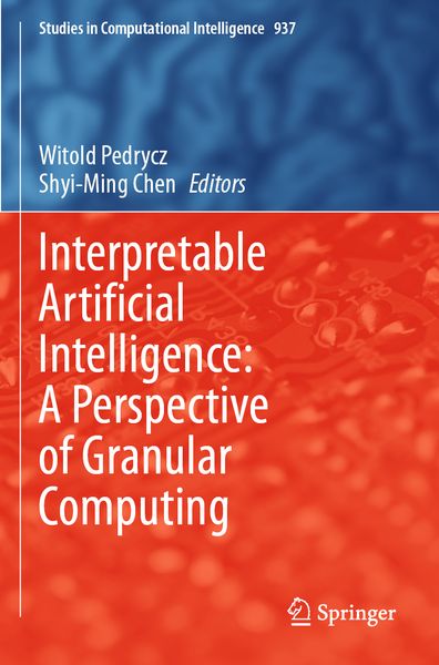 Produktbild: Interpretable Artificial Intelligence: A Perspective of Granular Computing
