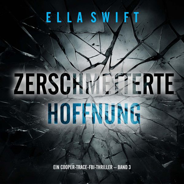 Produktbild: Zerschmetterte Hoffnung (Ein Cooper-Trace-FBI-Thriller &ndash; Band 3)