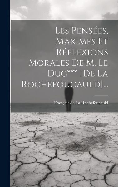Produktbild: Les Pens&eacute;es, Maximes Et R&eacute;flexions Morales De M. Le Duc*** [de La Rochefoucauld]...