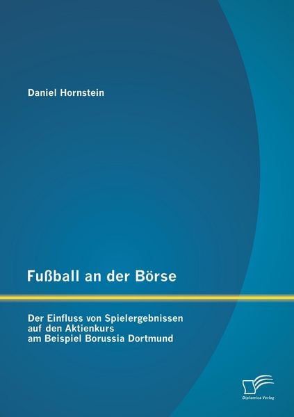 Produktbild: Fu&szlig;ball an der B&ouml;rse: Der Einfluss von Spielergebnissen auf den Aktienkurs am Beispiel Borussia Dortmund