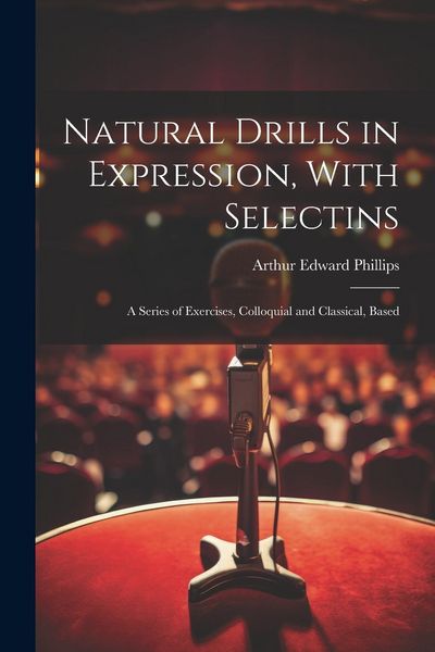 Produktbild: Natural Drills in Expression, With Selectins: A Series of Exercises, Colloquial and Classical, Based