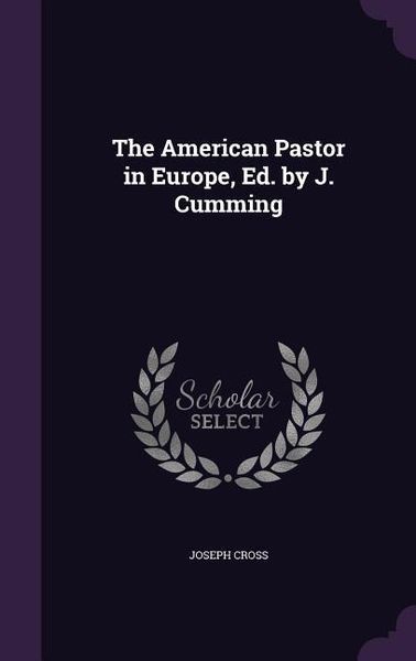 Produktbild: The American Pastor in Europe, Ed. by J. Cumming