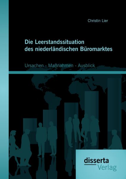 Produktbild: Die Leerstandssituation des niederl&auml;ndischen B&uuml;romarktes: Ursachen - Ma&szlig;nahmen - Ausblick