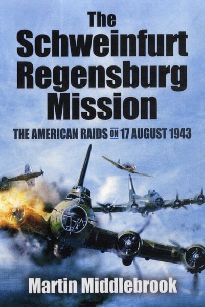 Produktbild: Schweinfurt-Regensburg Mission: The American Raids on 17 August 1943