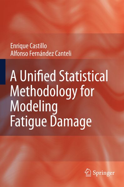 Produktbild: A Unified Statistical Methodology for Modeling Fatigue Damage