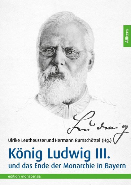 Produktbild: K&ouml;nig Ludwig III. und das Ende der Monarchie in Bayern