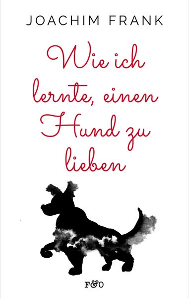 Produktbild: Wie ich lernte, einen Hund zu lieben