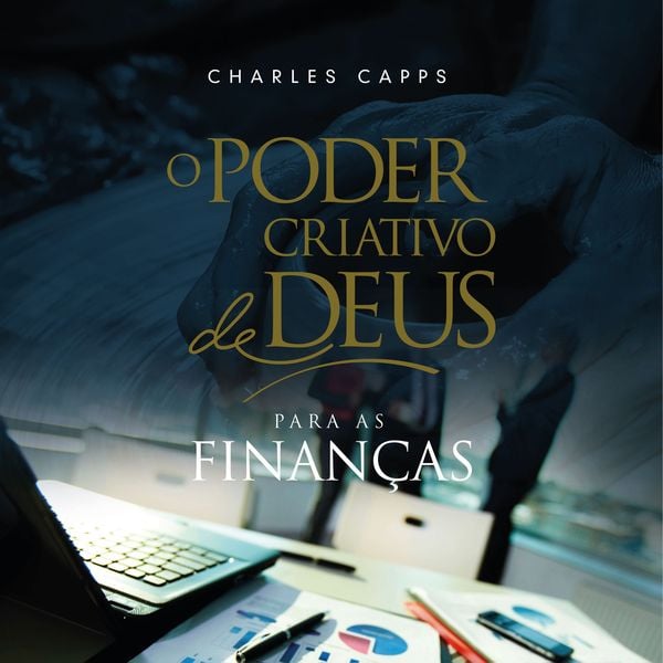 O Poder Criativo de Deus para as Finanças - Charles Capps, Audio, 9786587001777