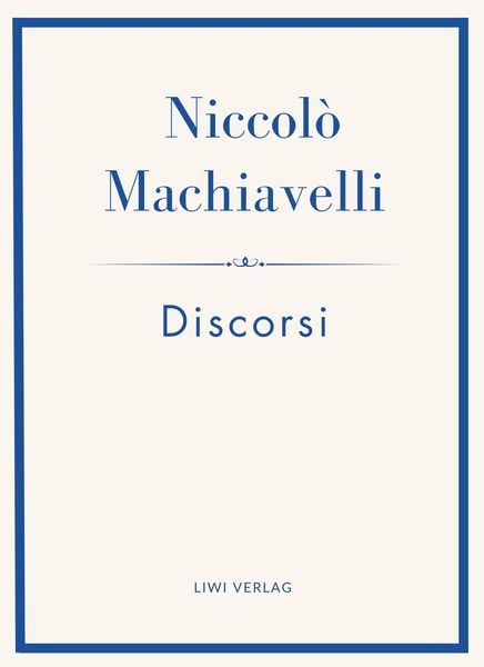 Produktbild: Niccol&ograve; Machiavelli: Discorsi. Vollst&auml;ndige Neuausgabe