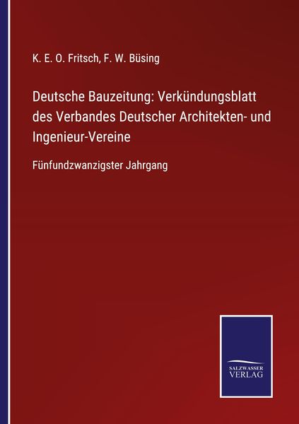 Deutsche Bauzeitung: Verkündungsblatt des Verbandes Deutscher Architekten- und Ingenieur-Vereine, Taschenbuch von , BoD - Books on Demand,