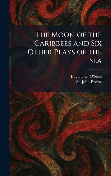 Produktbild: The Moon of the Caribbees and Six Other Plays of the Sea