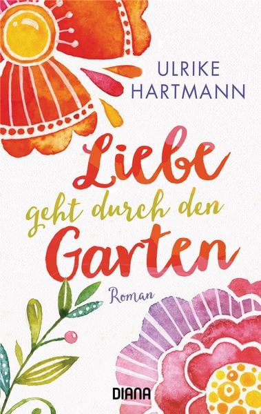 Liebe geht durch den Garten, Taschenbuch von Ulrike Hartmann, Diana, 9783453359918