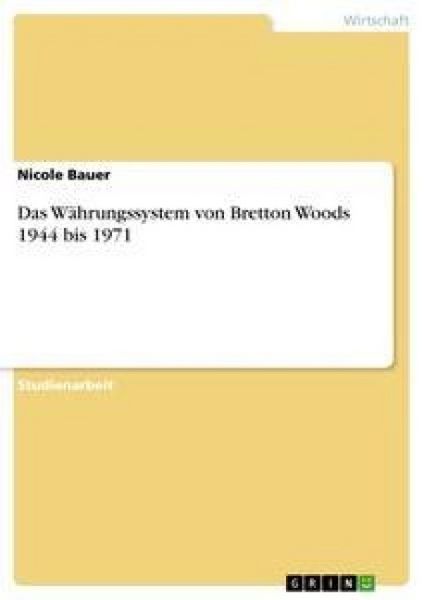 Produktbild: Das W&auml;hrungssystem von Bretton Woods 1944 bis 1971