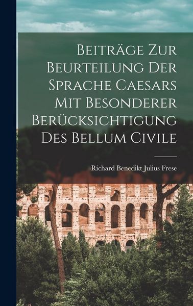 Produktbild: Beitr&auml;ge zur Beurteilung der Sprache Caesars mit Besonderer Ber&uuml;cksichtigung des Bellum Civile