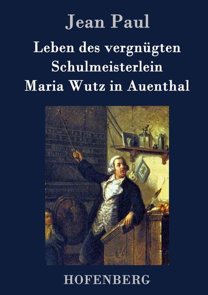 Produktbild: Leben des vergn&uuml;gten Schulmeisterlein Maria Wutz in Auenthal