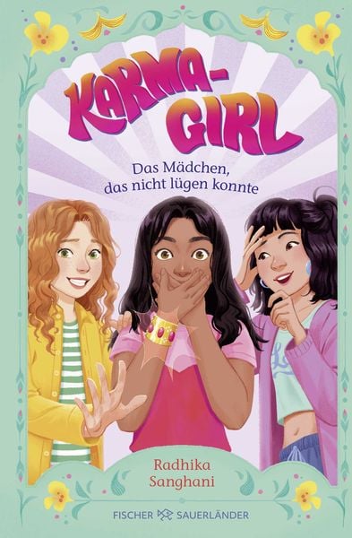 Karma Girl – Das Mädchen, das nicht lügen konnte, Gebundene Ausgabe von Radhika Sanghani, FISCHER Sauerländer, 978-3-7373-4402-9