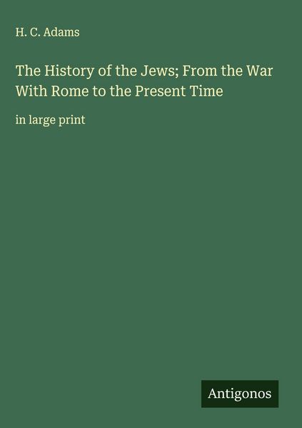 Produktbild: The History of the Jews; From the War With Rome to the Present Time