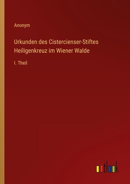 Produktbild: Urkunden des Cistercienser-Stiftes Heiligenkreuz im Wiener Walde