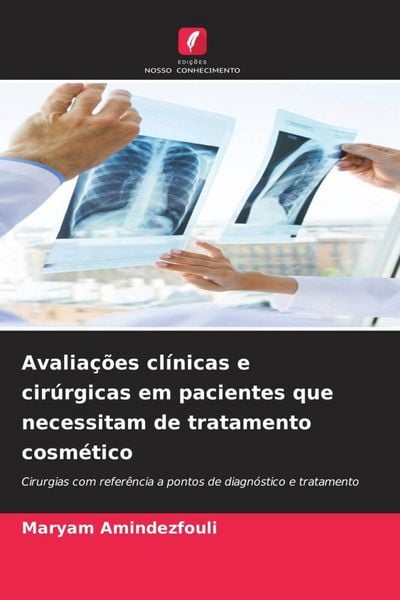 Produktbild: Avalia&ccedil;&otilde;es cl&iacute;nicas e cir&uacute;rgicas em pacientes que necessitam de tratamento cosm&eacute;tico