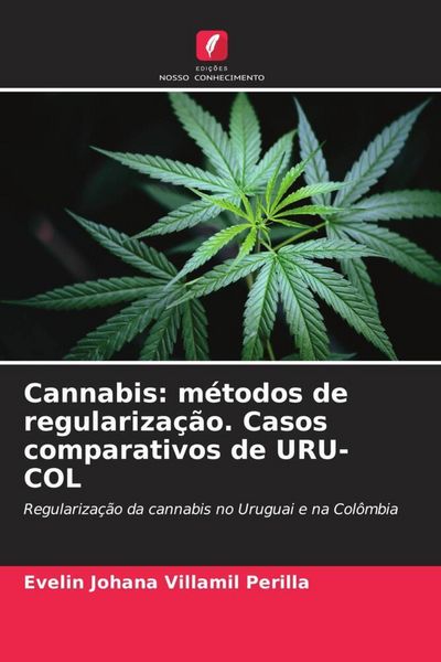 Produktbild: Cannabis: m&eacute;todos de regulariza&ccedil;&atilde;o. Casos comparativos de URU-COL