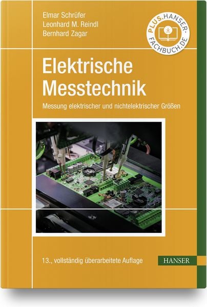 Elektrische Messtechnik, Gebundene Ausgabe von Elmar Schrüfer , Leonhard M. Reindl , Bernhard Zagar, Carl Hanser, 9783446471641