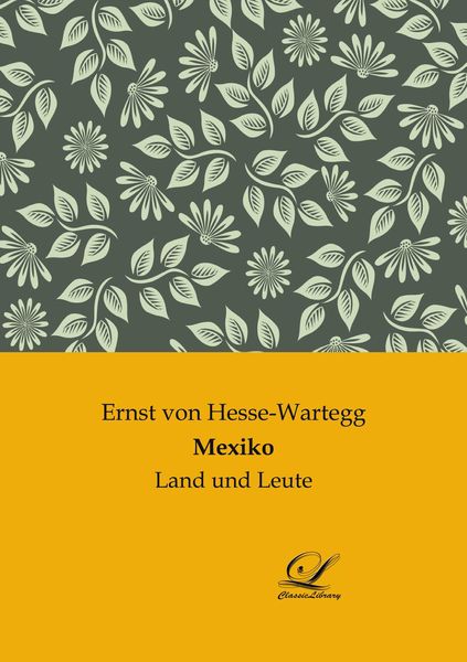 Mexiko, Taschenbuch von Ernst Hesse-Wartegg, Classic Library, 9783961670420