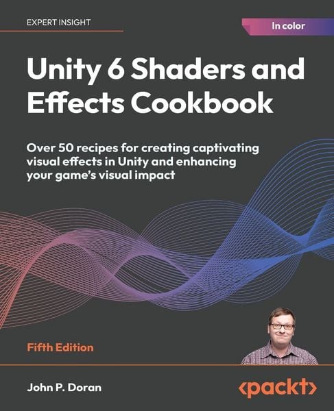 Produktbild: Unity 6 Shaders and Effects Cookbook - Fifth Edition