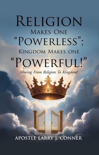 Produktbild: Religion Makes One Powerless; Kingdom Makes One Powerful!: Moving From Religion To Kingdom!