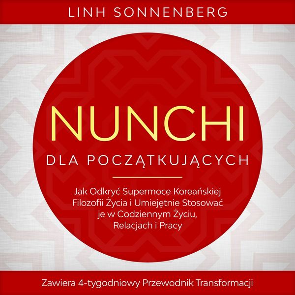 Produktbild: Nunchi dla Początkujących: Jak Odkryć Supermoce Koreańskiej Filozofii Życia i Umiejętnie Stosować je w Codziennym Życiu, Relacjach i Pracy &ndash; Zawiera 4-tygodniowy Przewodnik Transformacji