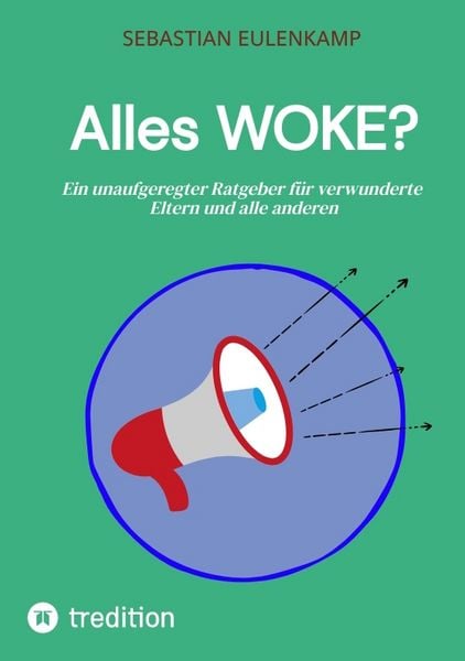 Alles WOKE?, Taschenbuch von Sebastian Eulenkamp, Tredition, 9783384532817