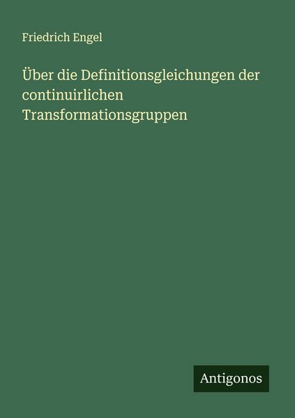 Produktbild: &Uuml;ber die Definitionsgleichungen der continuirlichen Transformationsgruppen