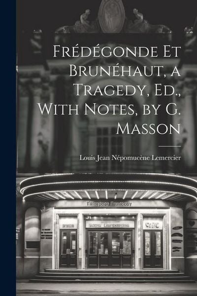 Produktbild: Fr&eacute;d&eacute;gonde Et Brun&eacute;haut, a Tragedy, Ed., With Notes, by G. Masson