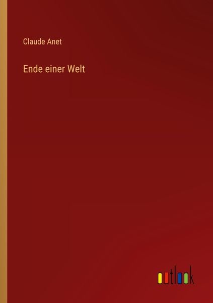Ende einer Welt, Taschenbuch von Claude Anet, Outlook, 9783368479763