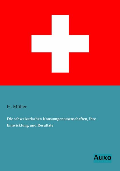 Produktbild: Die schweizerischen Konsumgenossenschaften, ihre Entwicklung und Resultate