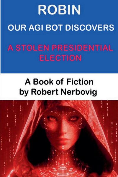 Produktbild: Robin Our AGI Bot Discovers A Stolen Presidential Election