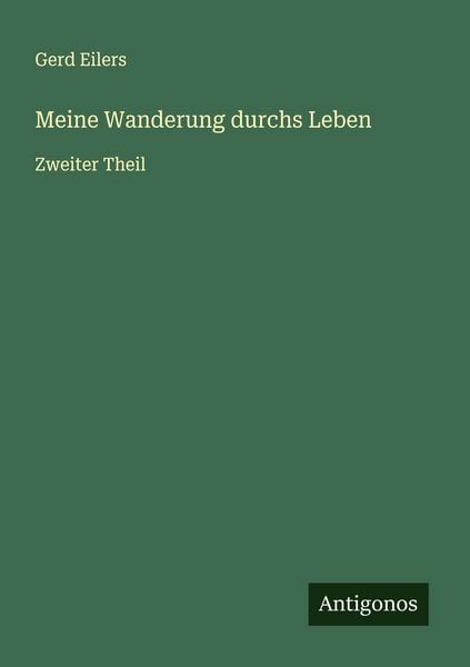 Meine Wanderung durchs Leben, Taschenbuch von Gerd Eilers, Antigonos Verlag, 9783563562871