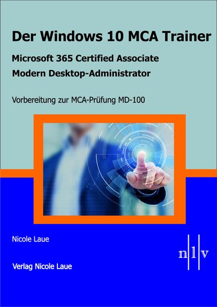 Produktbild: Der Windows 10 MCA Trainer-Microsoft 365 Certified Associate-Modern Desktop-Administrator-Vorbereitung zur MCA-Pr&uuml;fung MD-100