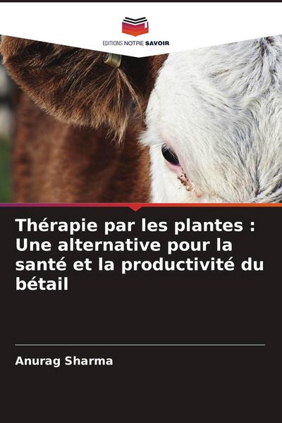 Produktbild: Th&eacute;rapie par les plantes : Une alternative pour la sant&eacute; et la productivit&eacute; du b&eacute;tail