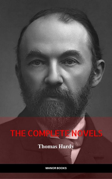 Produktbild: Thomas Hardy: The Complete Novels (The Greatest Writers of All Time)