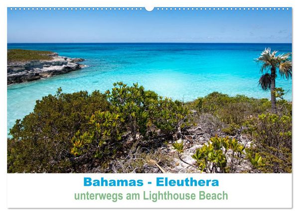 Produktbild: Bahamas-Eleuthera unterwegs am Lighthouse Beach (Wandkalender 2026 DIN A2 quer), CALVENDO Monatskalender