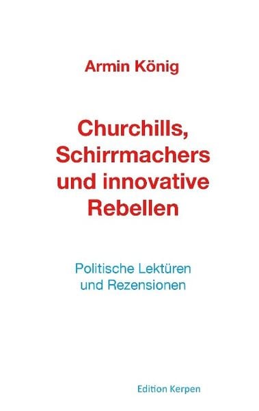 Churchills, Schirrmachers und innovative Rebellen