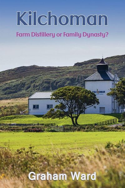 Produktbild: Kilchoman - Farm Distillery or Family Dynasty?