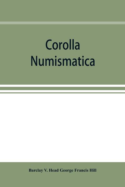 Produktbild: Corolla numismatica, numismatic essays in honour of Barclay V. Head. With a portrait and eighteen plates