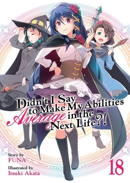Produktbild: Didn't I Say to Make My Abilities Average in the Next Life?! (Light Novel) Vol. 18