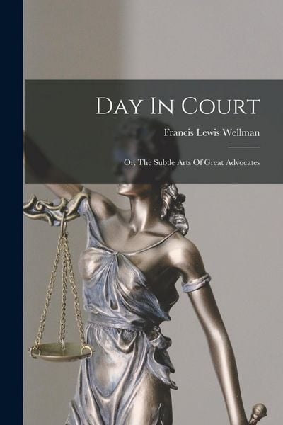 Produktbild: Day In Court: Or, The Subtle Arts Of Great Advocates