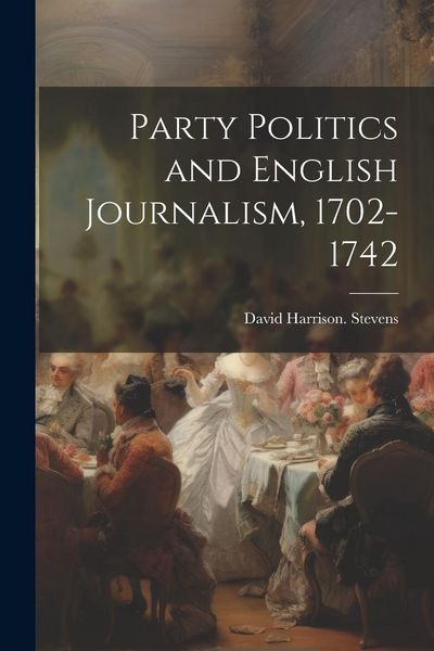 Produktbild: Party Politics and English Journalism, 1702-1742