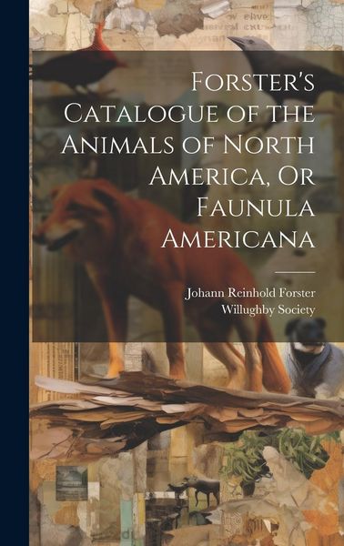 Produktbild: Forster's Catalogue of the Animals of North America, Or Faunula Americana