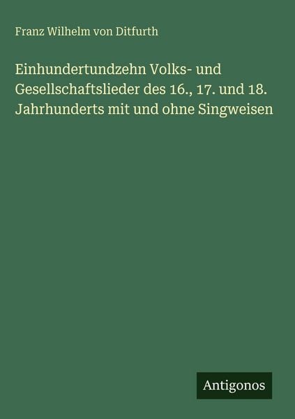 Produktbild: Einhundertundzehn Volks- und Gesellschaftslieder des 16., 17. und 18. Jahrhunderts mit und ohne Singweisen