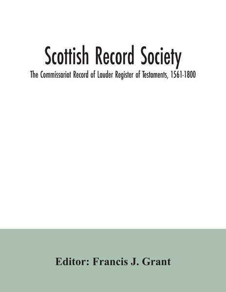 Produktbild: Scottish Record Society; The Commissariot Record of Lauder Register of Testaments, 1561-1800