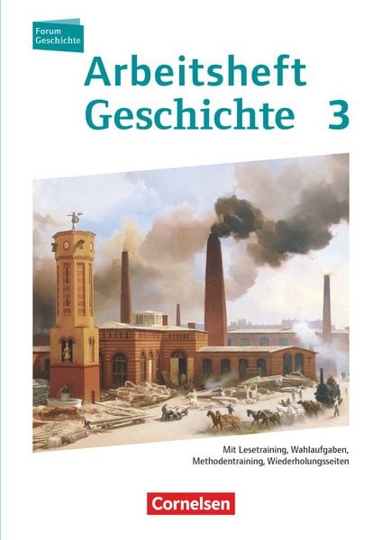 Produktbild: Forum Geschichte 3. Arbeitsheft. Vom Zeitalter des Absolutismus bis zum Ersten Weltkrieg